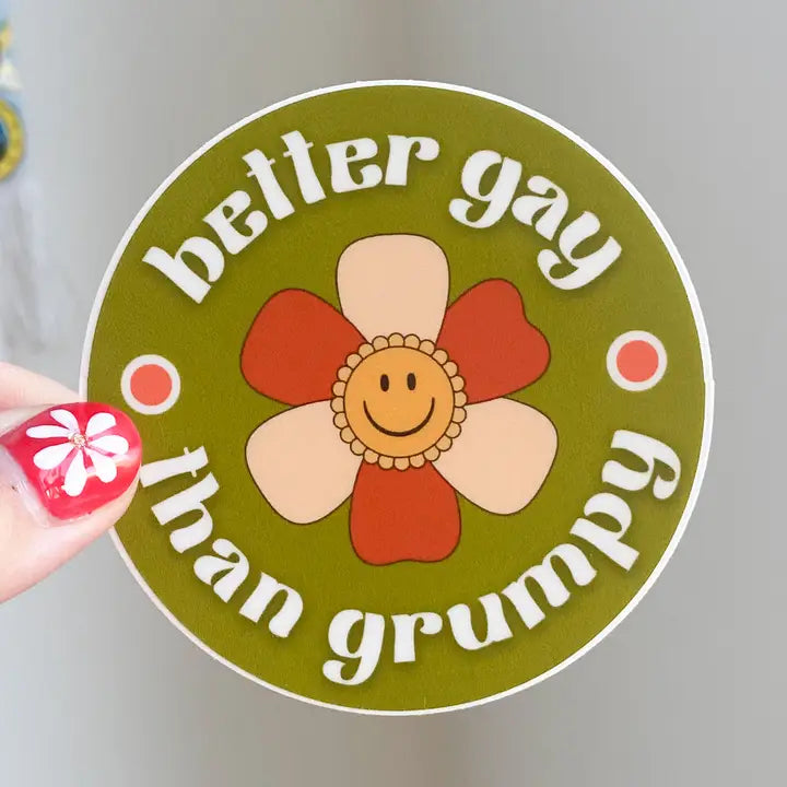 Better Gay Than Grumpy Sticker