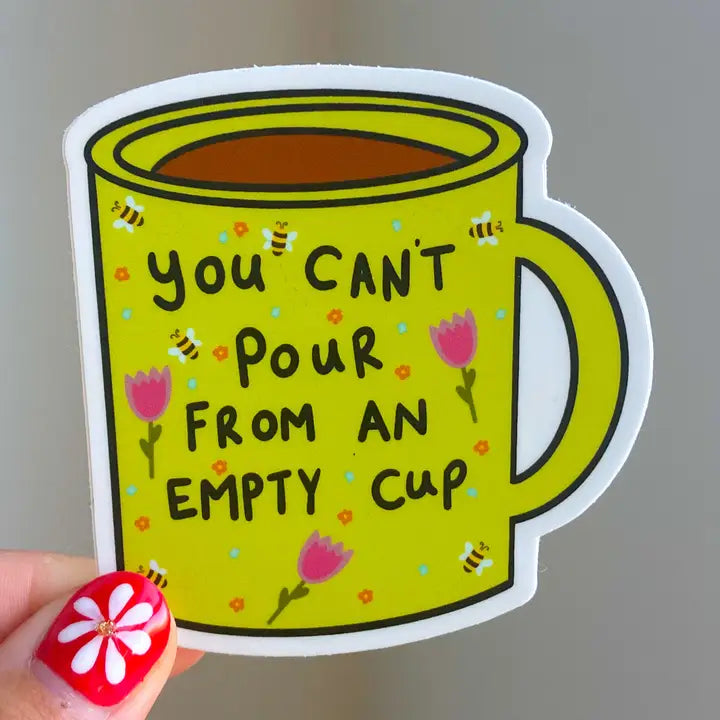 Can`t Pour From An Empty Cup Sticker