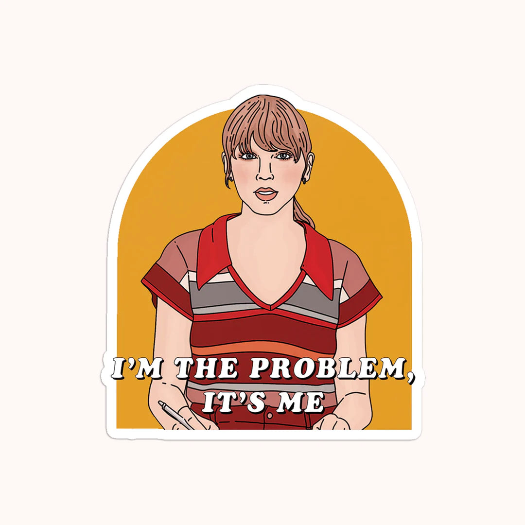 I'm The Problem Sticker