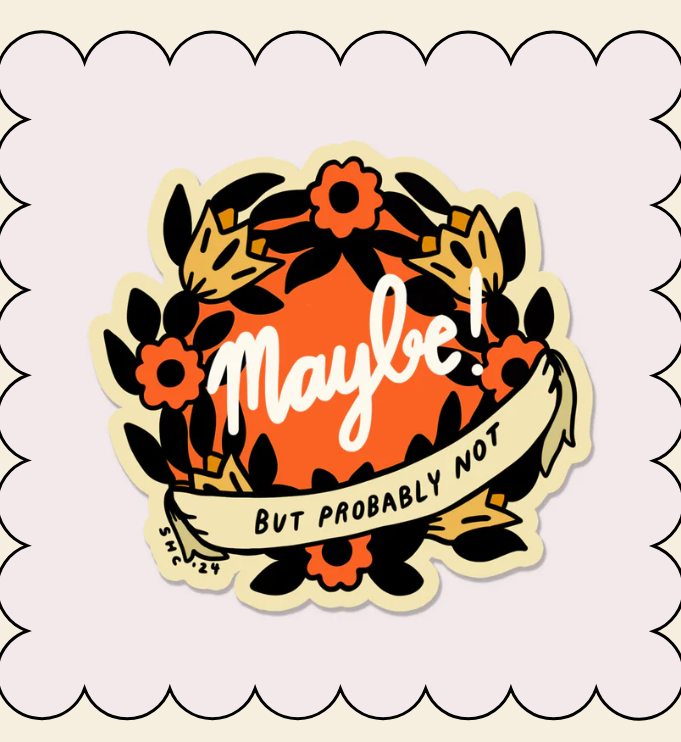 Maybe Vinyl Sticker