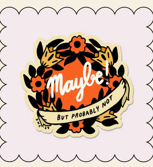 Maybe Vinyl Sticker