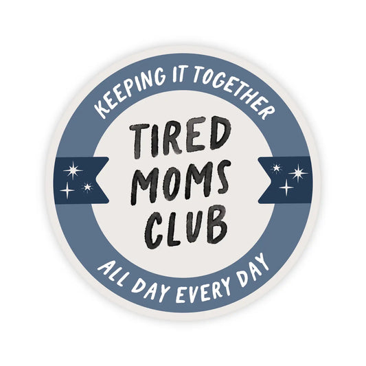 Tired Moms Club Sticker