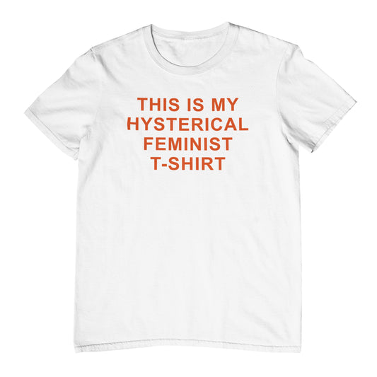 This Is My Hysterical Feminist T-Shirt