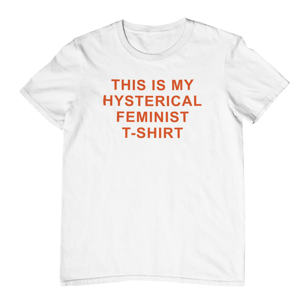 This Is My Hysterical Feminist T-Shirt
